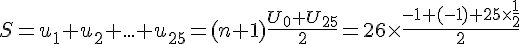 \Large S=u_1+u_2+...+u_{25}=(n+1)\frac{U_0+U_{25}}{2}=26\times\frac{-1+(-1)+25\times\frac{1}{2}}{2}
